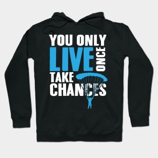 You only live once Take chances Hoodie